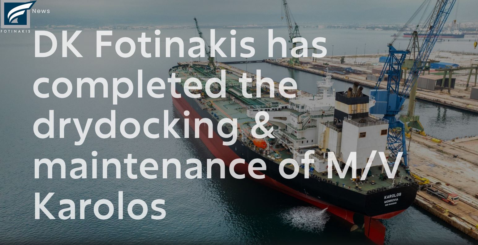 DK Fotinakis proudly announces the successful completion of the drydocking and maintenance 